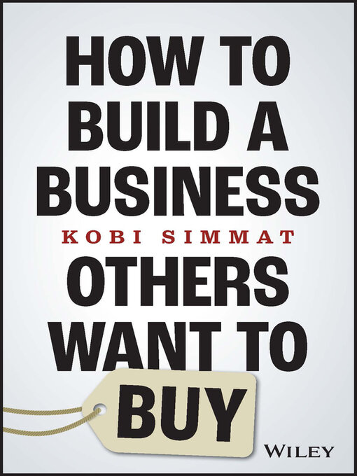 Title details for How to Build a Business Others Want to Buy by Kobi Simmat - Available